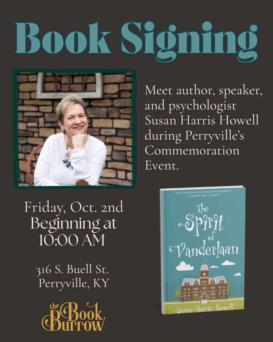 Book signing poster: meet author, speaker and psychologist Susan Harris Howell during Perryville's Commemoration Event. Friday, October 2nd beginning at 10:00 AM, 316 S. Buell St., Perryville, KY. Shows Susan seated against a stone wall, and the cover of her novel The Spirit of Vanderlaan.
